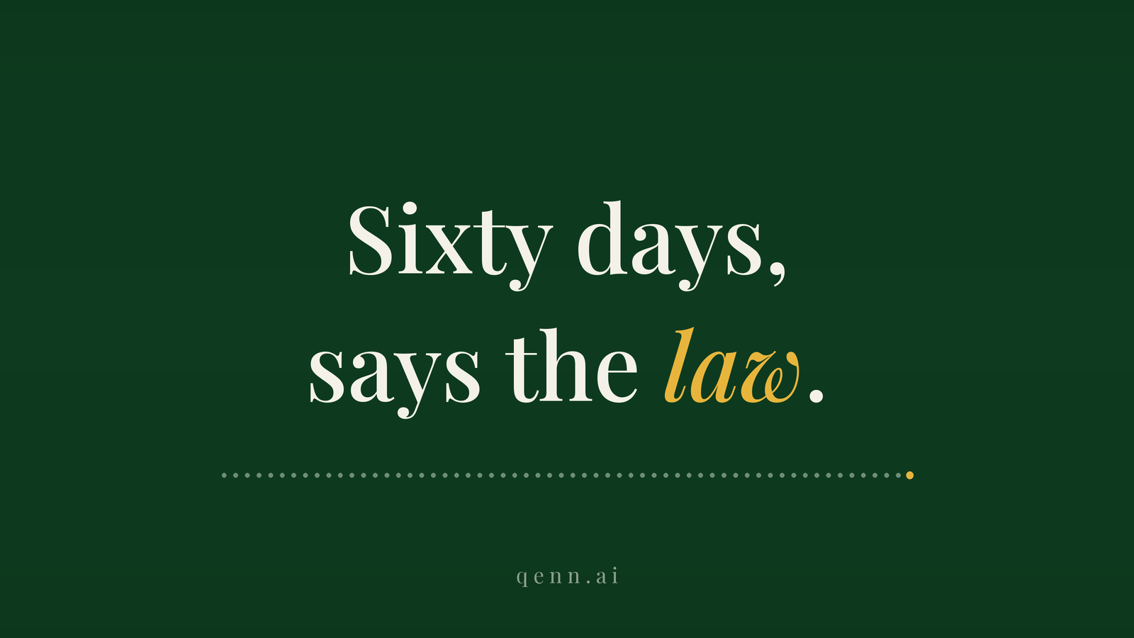 Sixty days, says the law